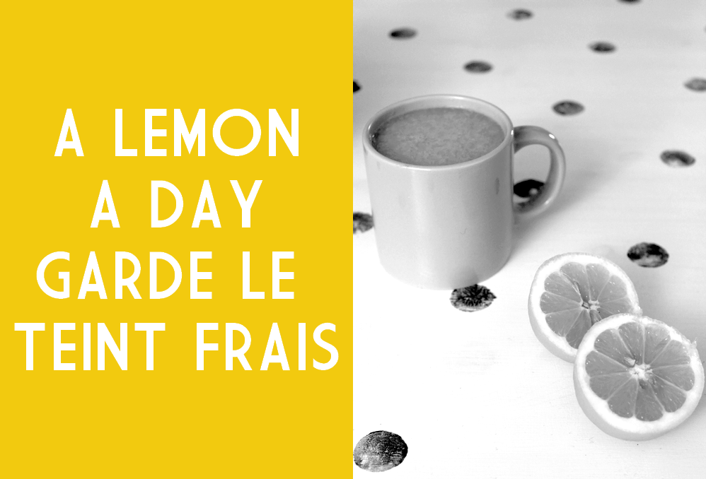 Le citron, mon astuce bien-être - Beauté - Miss Blemish 